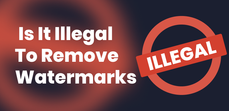 is it illegal to remove watermarks?